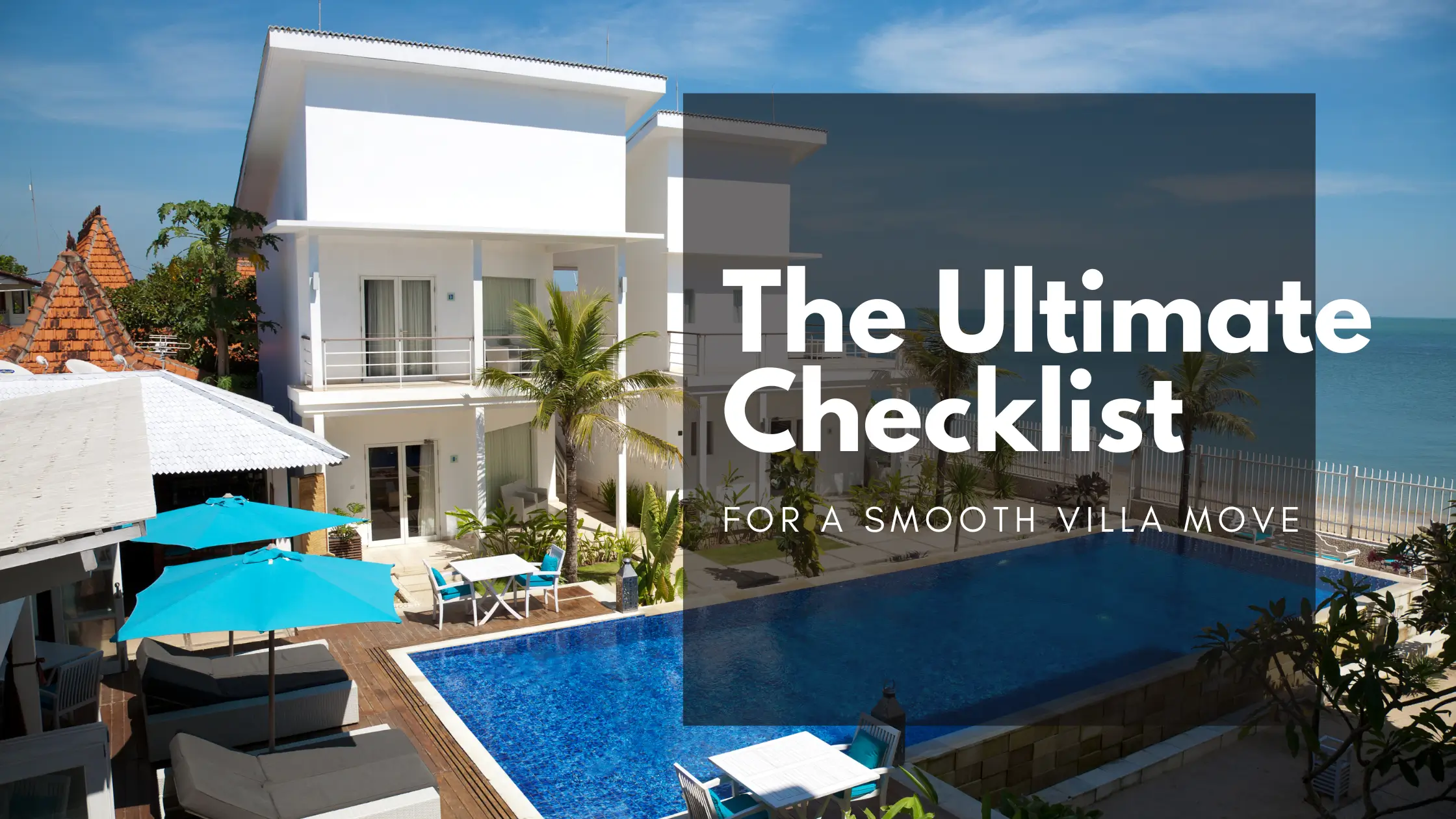 The Ultimate Checklist for a Smooth Villa Move