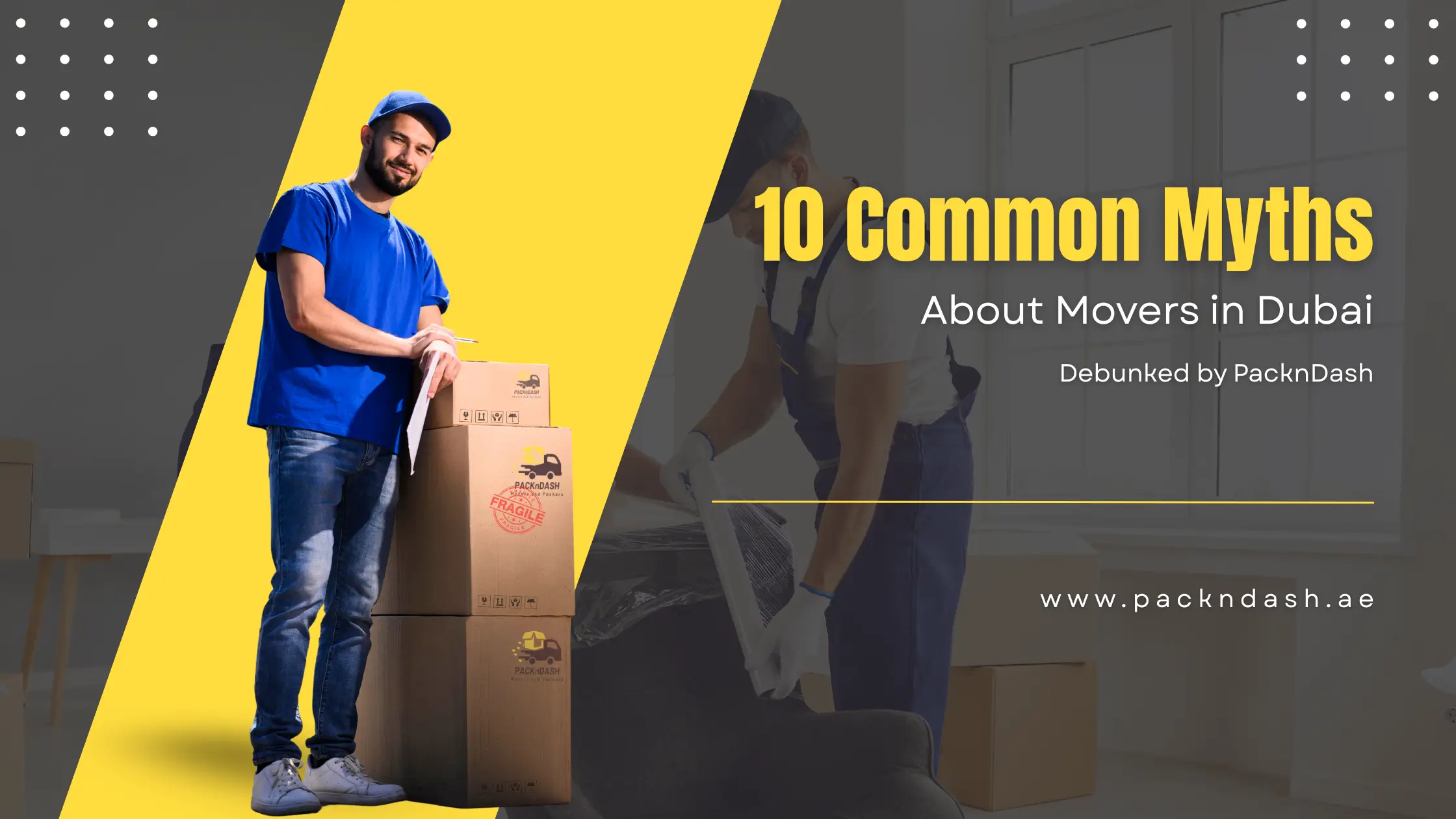 10 Common Myths About Movers in Dubai | Debunked by PacknDash